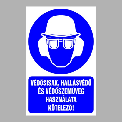 Védősisak, hallásvédő és védőszemüveg használata kötelező!
