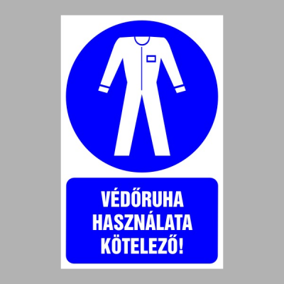 Védőruha használata kötelező!