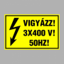 VIGYÁZZ! 3X400 V! 50HZ!