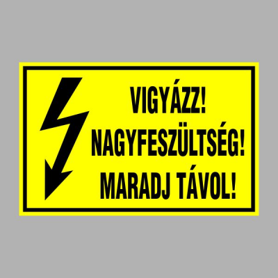 VIGYÁZZ! NAGYFESZÜLTSÉG! MARADJ TÁVOL!