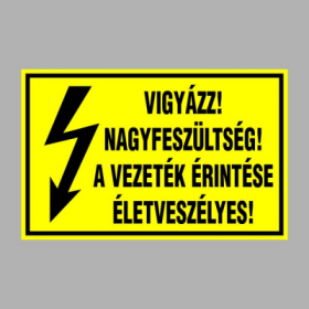VIGYÁZZ! NAGYFESZÜLTSÉG! A VEZETÉK ÉRINTÉSE ÉLETVESZÉLYES!