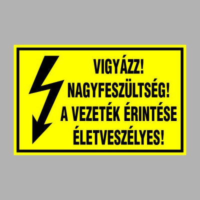VIGYÁZZ! NAGYFESZÜLTSÉG! A VEZETÉK ÉRINTÉSE ÉLETVESZÉLYES!