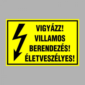 VIGYÁZZ! VILLAMOS BERENDEZÉS! ÉLETVESZÉLYES!