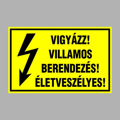 VIGYÁZZ! VILLAMOS BERENDEZÉS! ÉLETVESZÉLYES!