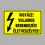 VIGYÁZZ! VILLAMOS BERENDEZÉS! ÉLETVESZÉLYES!