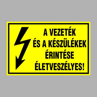 A VEZETÉK ÉS A KÉSZÜLÉKEK ÉRINTÉSE ÉLETVESZÉLYES!