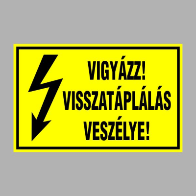 VIGYÁZZ! VISSZATÁPLÁLÁS VESZÉLYE!