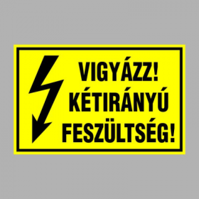 VIGYÁZZ! KÉTIRÁNYÚ FESZÜLTSÉG!