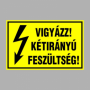 VIGYÁZZ! KÉTIRÁNYÚ FESZÜLTSÉG!