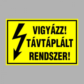 VIGYÁZZ! TÁVTÁPLÁLT RENDSZER!