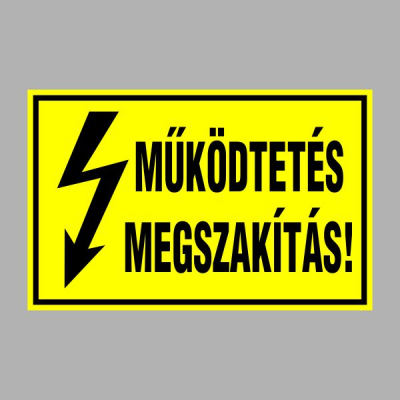 MÛKÖDTETÉS MEGSZAKÍTÁS!