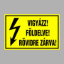 VIGYÁZZ! FÖLDELVE! RÖVIDRE ZÁRVA!