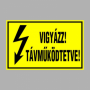 VIGYÁZZ! TÁVMÛKÖDTETVE!