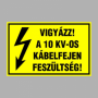 VIGYÁZZ! A 10 KV-OS KÁBELFEJEN FESZÜLTSÉG!
