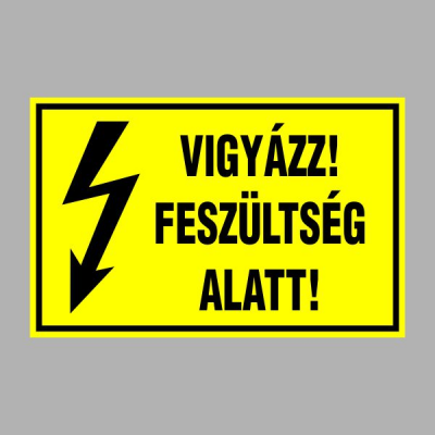 VIGYÁZZ! FESZÜLTSÉG ALATT!