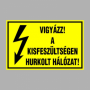 VIGYÁZZ! A KISFESZÜLTSÉGEN HURKOLT HÁLÓZAT!