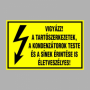 VIGYÁZZ! A TARTÓSZERKEZETEK, A KONDENZÁTOROK TESTE ÉS A SÍNEK ÉRINTÉSE IS ÉLETVESZÉLYES!