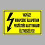 VIGYÁZZ! KIKAPCSOLT ÁLLAPOTBAN FESZÜLTSÉG ALATT MARAD! ÉLETVESZÉLYES!