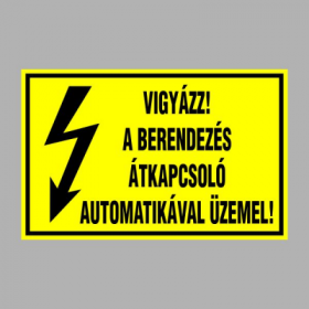 VIGYÁZZ! A BERENDEZÉS ÁTKAPCSOLÓ AUTOMATIKÁVAL ÜZEMEL!