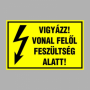 VIGYÁZZ! VONAL FELÕL FESZÜLTSÉG ALATT!