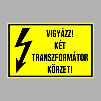 VIGYÁZZ! KÉT TRANSZFORMÁTOR KÖRZET!