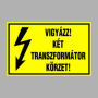 VIGYÁZZ! KÉT TRANSZFORMÁTOR KÖRZET!