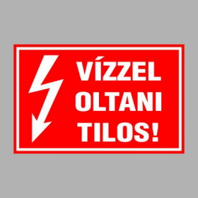 VÍZZEL OLTANI TILOS!
