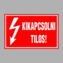 KIKAPCSOLNI TILOS!