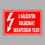 A HÁLÓZATON DOLGOZNAK! BEKAPCSOLNI TILOS!