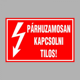 PÁRHUZAMOSAN KAPCSOLNI TILOS!
