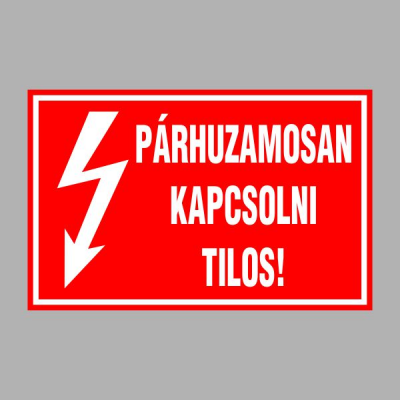 PÁRHUZAMOSAN KAPCSOLNI TILOS!