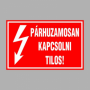 PÁRHUZAMOSAN KAPCSOLNI TILOS!