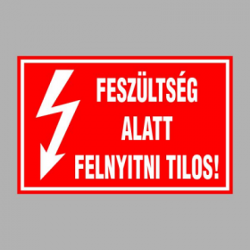 FESZÜLTSÉG ALATT FELNYITNI TILOS!