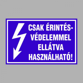 CSAK ÉRINTÉSVÉDELEMMEL ELLÁTVA HASZNÁLHATÓ!
