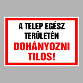 A TELEP EGÉSZ TERÜLETÉN DOHÁNYOZNI TILOS!