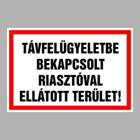 Távfelügyeletbe bekapcsolt riasztóval ellátott terület!