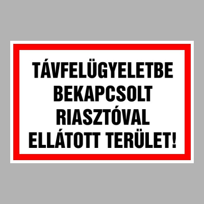 Távfelügyeletbe bekapcsolt riasztóval ellátott terület!