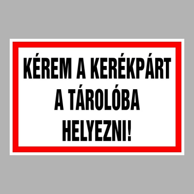 Kérem a kerékpárt a tárolóba helyezni!