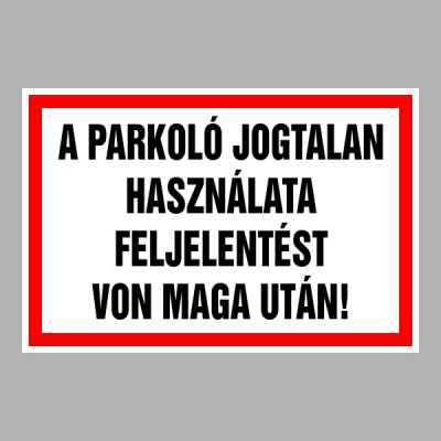 A parkoló jogtalan használata feljelentést von maga után!