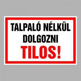 Talpaló nélkül dolgozni Tilos!