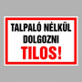 Talpaló nélkül dolgozni Tilos!