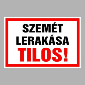Szemét lerakása Tilos!