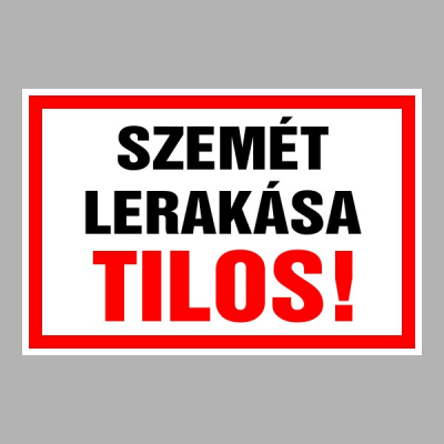 Szemét lerakása Tilos!