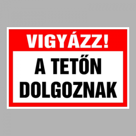 Vigyázz! A tetőn dolgoznak
