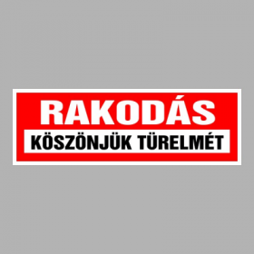 Rakodás! Köszönjük türelmét