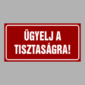 ÜGYELJ A TISZTASÁGRA