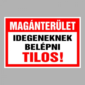 Magánterület Idegeneknek belépni tilos!