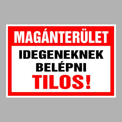 Magánterület Idegeneknek belépni tilos!