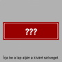 ??? Igény szerinti szöveg