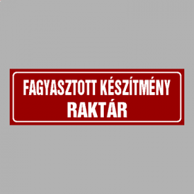 FAGYASZTOTT KÉSZÍTMÉNY RAKTÁR
